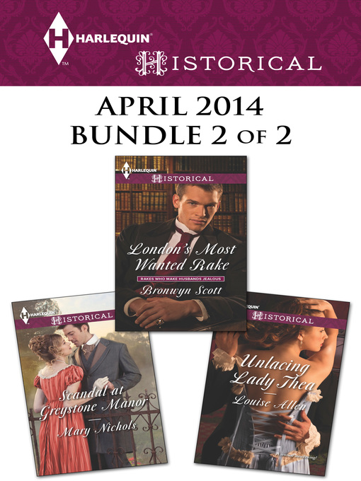 Title details for Harlequin Historical April 2014 - Bundle 2 of 2: London's Most Wanted Rake\Unlacing Lady Thea\Scandal at Greystone Manor by Bronwyn Scott - Available